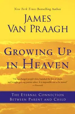 Aufwachsen im Himmel: Die ewige Verbindung zwischen Eltern und Kind - Growing Up in Heaven: The Eternal Connection Between Parent and Child