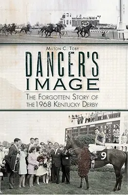 Dancer's Image: Die vergessene Geschichte des Kentucky Derby 1968 - Dancer's Image: The Forgotten Story of the 1968 Kentucky Derby