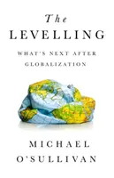 Die Nivellierung: Was kommt nach der Globalisierung? - The Levelling: What's Next After Globalization