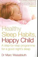 Gesunde Schlafgewohnheiten, glückliches Kind - Ein Schritt-für-Schritt-Programm für eine gute Nachtruhe - Healthy Sleep Habits, Happy Child - A step-by-step programme for a good night's sleep