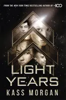 Light Years: der spannende neue Roman des Autors der Serie The 100 - Light Years Buch Eins - Light Years: the thrilling new novel from the author of The 100 series - Light Years Book One