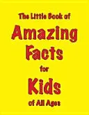 Kleines Buch mit erstaunlichen Fakten für Kinder aller Altersstufen - Little Book of Amazing Facts for Kids of All Ages