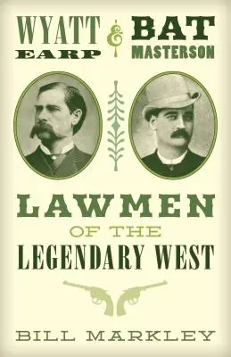 Wyatt Earp und Bat Masterson: Gesetzeshüter des legendären Westens - Wyatt Earp and Bat Masterson: Lawmen of the Legendary West