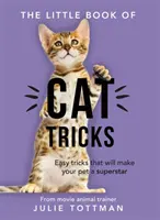 Kleines Buch der Katzentricks - Einfache Tricks, die Ihrem Haustier das verdiente Rampenlicht verschaffen - Little Book of Cat Tricks - Easy tricks that will give your pet the spotlight they deserve