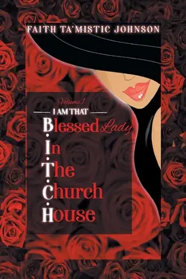 Ich bin die B.I.T.C.H. (Blessed In The Church House) Lady: Band 1 - I am that B.I.T.C.H. (Blessed In The Church House) Lady: Volume 1