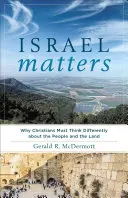 Israel ist wichtig: Warum Christen anders über das Volk und das Land denken müssen - Israel Matters: Why Christians Must Think Differently about the People and the Land