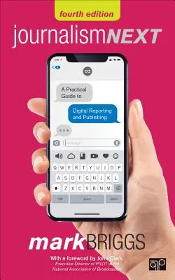 Nächster Journalismus: Ein praktischer Leitfaden für digitale Berichterstattung und Veröffentlichung - Journalism Next: A Practical Guide to Digital Reporting and Publishing