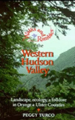 Spaziergänge und Wanderungen im westlichen Hudson Valley: Landschaft, Ökologie und Folklore in den Bezirken Orange und Ulster - Walks and Rambles in the Western Hudson Valley: Landscape, Ecology, and Folklore in Orange and Ulster Counties