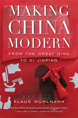 Das moderne China: Von den Großen Qing bis XI Jinping - Making China Modern: From the Great Qing to XI Jinping