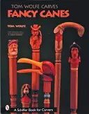 Tom Wolfe schnitzt ausgefallene Stöcke - Tom Wolfe Carves Fancy Canes