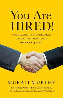 Du bist VERMIETET!: 40 unschätzbare, leicht umzusetzende Karrieretipps, um Ihren Traumjob schnell zu bekommen - You Are HIRED!: 40 Invaluable, Easy-to-Implement Career Tips to Land Your Dream Job Quickly