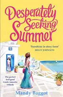 Desperately Seeking Summer - Die perfekte griechische romantische Komödie zum Wohlfühlen für den Sommer am Strand - Desperately Seeking Summer - The perfect feel-good Greek romantic comedy to read on the beach this summer