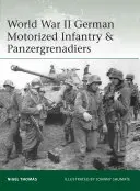 Zweiter Weltkrieg Deutsche Motorisierte Infanterie & Panzergrenadiere - World War II German Motorized Infantry & Panzergrenadiers