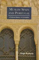 Das muslimische Spanien und Portugal: Eine politische Geschichte von al-Andalus - Muslim Spain and Portugal: A Political History of al-Andalus