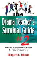 Überlebenshandbuch für Theaterpädagogen - Band 2: Aktivitäten, Übungen und Techniken für den Theaterunterricht - Drama Teacher's Survival Guide--Volume 2: Activities, Exercises, and Techniques for the Theatre Classroom