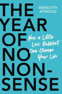 Das Jahr des Unsinns: Wie Sie über sich selbst hinauswachsen und Ihr Leben in die Hand nehmen - The Year of No Nonsense: How to Get Over Yourself and on with Your Life