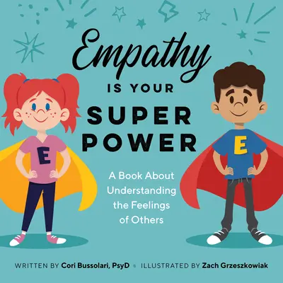 Einfühlungsvermögen ist Ihre Superkraft: Ein Buch über das Verstehen der Gefühle anderer - Empathy Is Your Superpower: A Book about Understanding the Feelings of Others