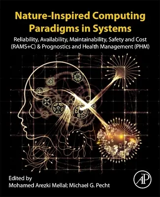 Von der Natur inspirierte Computing-Paradigmen in Systemen: Zuverlässigkeit, Verfügbarkeit, Instandhaltbarkeit, Sicherheit und Kosten (Rams+c) und Prognostik und Gesundheitsmanagement - Nature-Inspired Computing Paradigms in Systems: Reliability, Availability, Maintainability, Safety and Cost (Rams+c) and Prognostics and Health Manage
