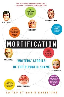 Kasteiung: Geschichten von Schriftstellern über ihre öffentliche Scham - Mortification: Writers' Stories of Their Public Shame