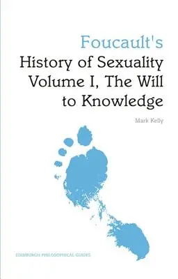 Foucaults Geschichte der Sexualität Band I, der Wille zur Erkenntnis: Ein philosophischer Leitfaden aus Edinburgh - Foucault's History of Sexuality Volume I, the Will to Knowledge: An Edinburgh Philosophical Guide