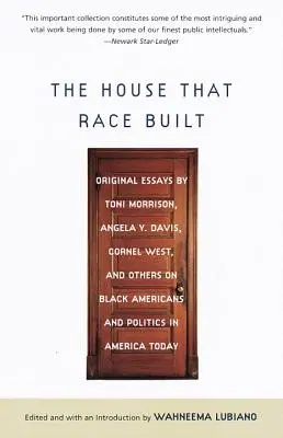 Das Haus, das die Rasse gebaut hat: Original-Essays von Toni Morrison, Angela Y. Davis, Cornel West und anderen über schwarze Amerikaner und die Politik in Amerika - The House That Race Built: Original Essays by Toni Morrison, Angela Y. Davis, Cornel West, and Others on Black Americans and Politics in America