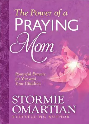 Die Macht einer betenden Mutter: Kraftvolle Gebete für Sie und Ihre Kinder - The Power of a Praying(r) Mom: Powerful Prayers for You and Your Children