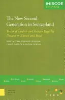 Die neue zweite Generation in der Schweiz: Türkisch- und ex-jugoslawischstämmige Jugendliche in Zürich und Basel - The New Second Generation in Switzerland: Youth of Turkish and Former Yugoslav Descent in Zurich and Basel