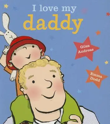 Ich liebe meinen Daddy [Pappbuch] - I Love My Daddy [board Book]