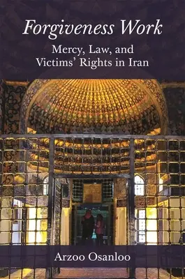 Vergebungsarbeit: Barmherzigkeit, Recht und die Rechte der Opfer im Iran - Forgiveness Work: Mercy, Law, and Victims' Rights in Iran