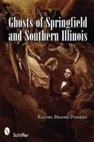 Geister von Springfield und Süd-Illinois - Ghosts of Springfield and Southern Illinois