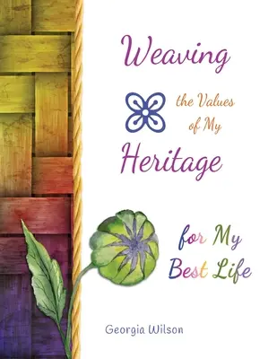 Die Werte meines Erbes für mein bestes Leben weben - Weaving the Values of My Heritage for My Best Life