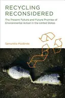 Recycling neu überdacht: Das gegenwärtige Scheitern und die zukünftigen Aussichten von Umweltmaßnahmen in den Vereinigten Staaten - Recycling Reconsidered: The Present Failure and Future Promise of Environmental Action in the United States