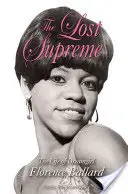 Das verlorene Oberhaupt: Das Leben des Dreamgirls Florence Ballard - The Lost Supreme: The Life of Dreamgirl Florence Ballard