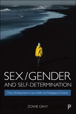 Sex/Gender und Selbstbestimmung: Politische Entwicklungen in rechtlichen, gesundheitlichen und pädagogischen Kontexten - Sex/Gender and Self-Determination: Policy Developments in Law, Health and Pedagogical Contexts