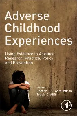 Unerwünschte Kindheitserfahrungen: Beweise nutzen, um Forschung, Praxis, Politik und Prävention voranzubringen - Adverse Childhood Experiences: Using Evidence to Advance Research, Practice, Policy, and Prevention