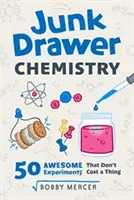 Chemie aus der Schublade, 2: 50 tolle Experimente, die nichts kosten - Junk Drawer Chemistry, 2: 50 Awesome Experiments That Don't Cost a Thing