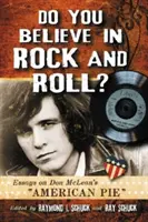 Glaubst du an Rock and Roll? Essays über Don McLeans American Pie - Do You Believe in Rock and Roll?: Essays on Don McLean's American Pie