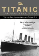 Titanic, das prächtige Schiff, Band 2, 2: Inneneinrichtung und Ausstattung - Titanic the Ship Magnificent Vol 2, 2: Interior Design & Fitting Out