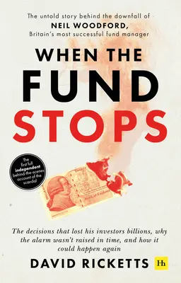 Wenn der Fonds aufhört zu laufen: Die unerzählte Geschichte hinter dem Untergang von Neil Woodford, Großbritanniens erfolgreichstem Fondsmanager - When the Fund Stops: The Untold Story Behind the Downfall of Neil Woodford, Britain's Most Successful Fund Manager