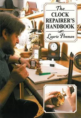 Das Handbuch des Uhrenreparateurs - The Clock Repairer's Handbook