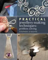 Praktische Techniken der Schmuckherstellung - Problemlösung - Practical Jewellery-Making Techniques - Problem Solving