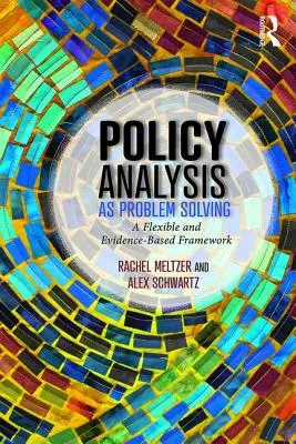 Politikanalyse als Problemlösung: Ein flexibler und evidenzbasierter Rahmen - Policy Analysis as Problem Solving: A Flexible and Evidence-Based Framework