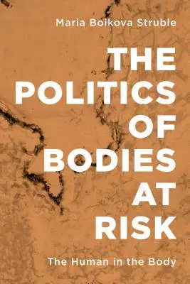 Die Politik der gefährdeten Körper: Der Mensch im Körper - The Politics of Bodies at Risk: The Human in the Body