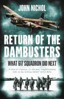 Die Rückkehr der Dambusters - Was die 617 Squadron als nächstes tat - Return of the Dambusters - What 617 Squadron Did Next