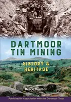 Dartmoorer Zinnbergbau - Geschichte und Erbe - Dartmoor Tin Mining - History and Heritage