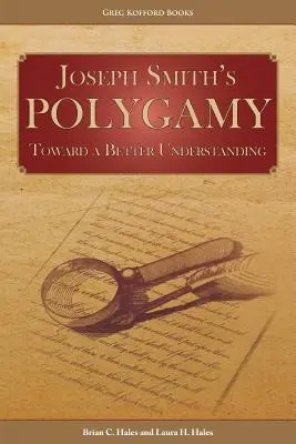 Joseph Smiths Polygamie: Zu einem besseren Verständnis - Joseph Smith's Polygamy: Toward a Better Understanding