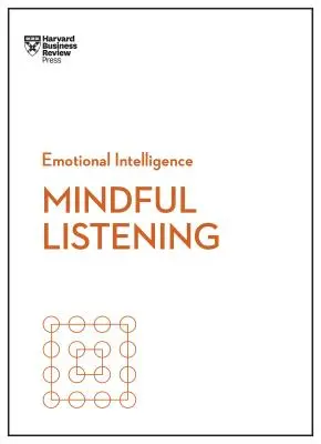 Achtsames Zuhören (HBR-Reihe Emotionale Intelligenz) - Mindful Listening (HBR Emotional Intelligence Series)