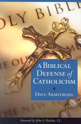 Biblische Verteidigung des Katholizismus - Biblical Defense of Catholicism