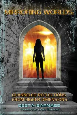 Welten spiegeln: Gechannelte Reflexionen aus höheren Dimensionen - Mirroring Worlds: Channeled Reflections From Higher Dimensions