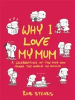 Warum ich meine Mutter liebe: Das perfekte Geschenk zum Muttertag - Why I Love My Mum: The Perfect Mother's Day Gift